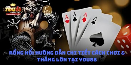 Rồng Hổ: hướng dẫn chi tiết cách chơi & thắng lớn tại You88