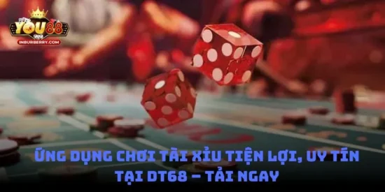 Ứng Dụng Chơi Tài Xỉu Tiện Lợi, Uy Tín Tại You88 – Tải Ngay